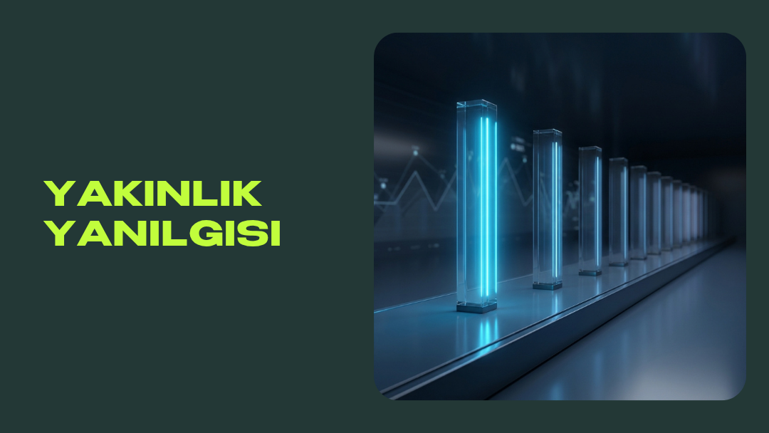 Yakınlık Yanılgısı