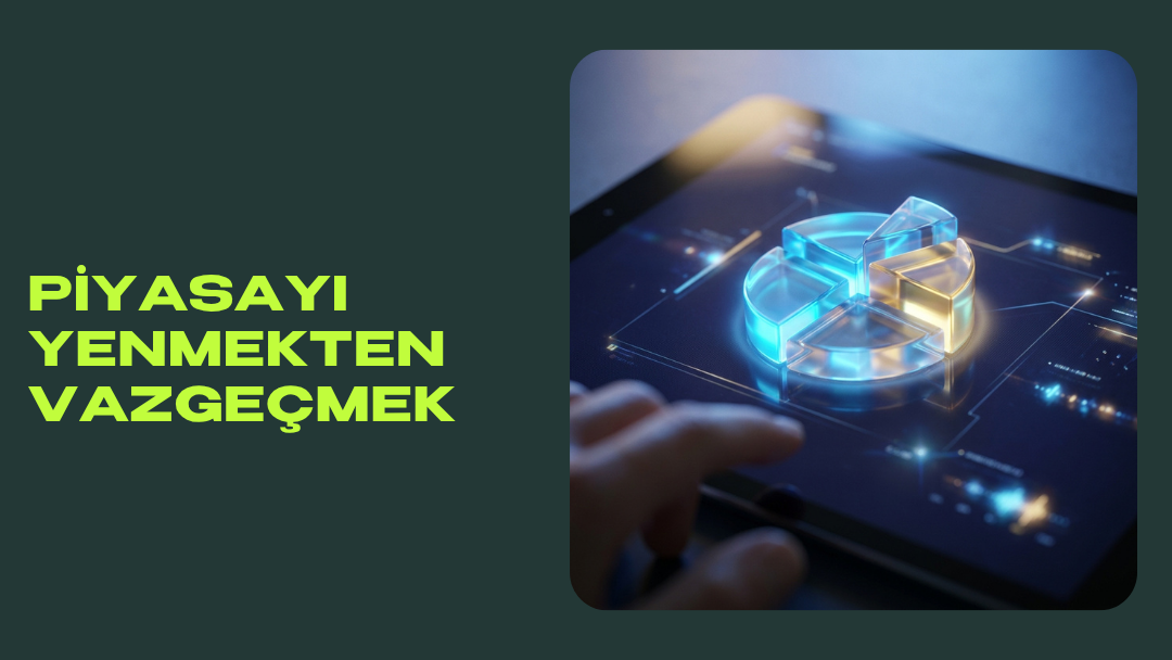 Piyasayı Yenmekten Vazgeçmek