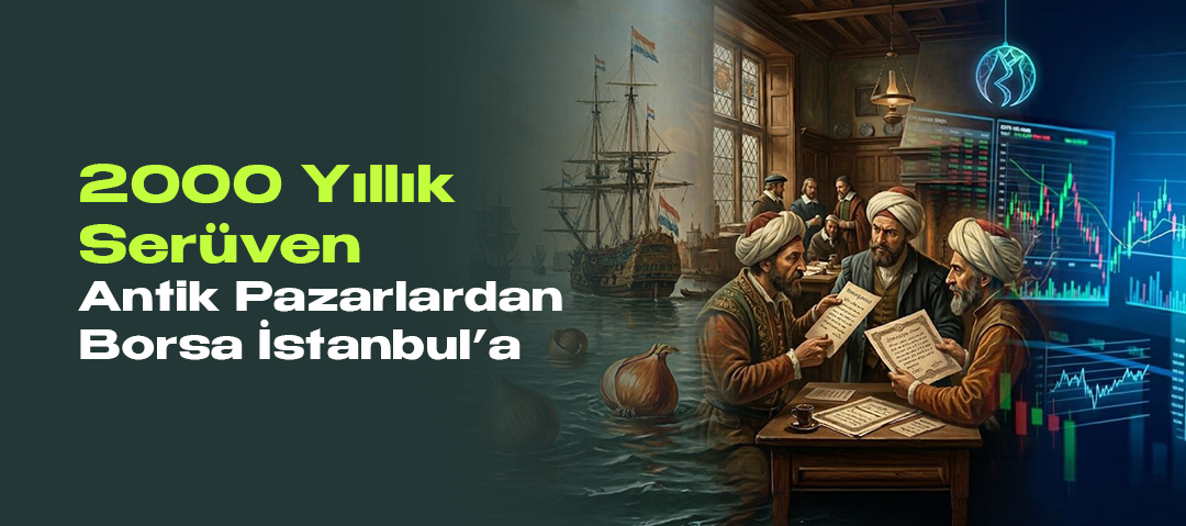Antik Pazarlardan Borsa İstanbul’a