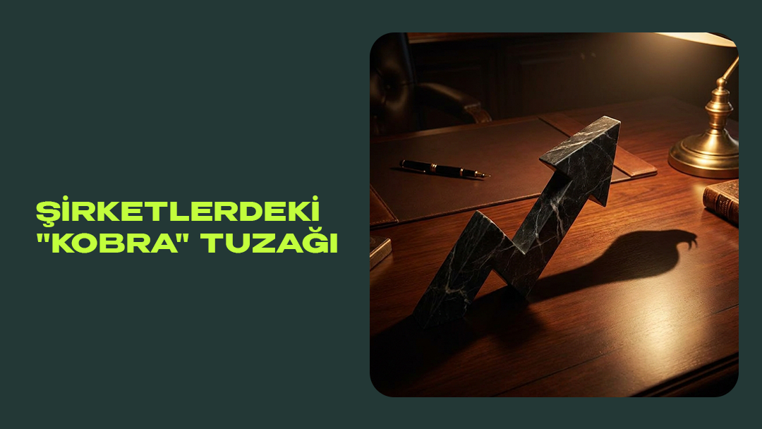 Şirketlerdeki Kobra Tuzağı