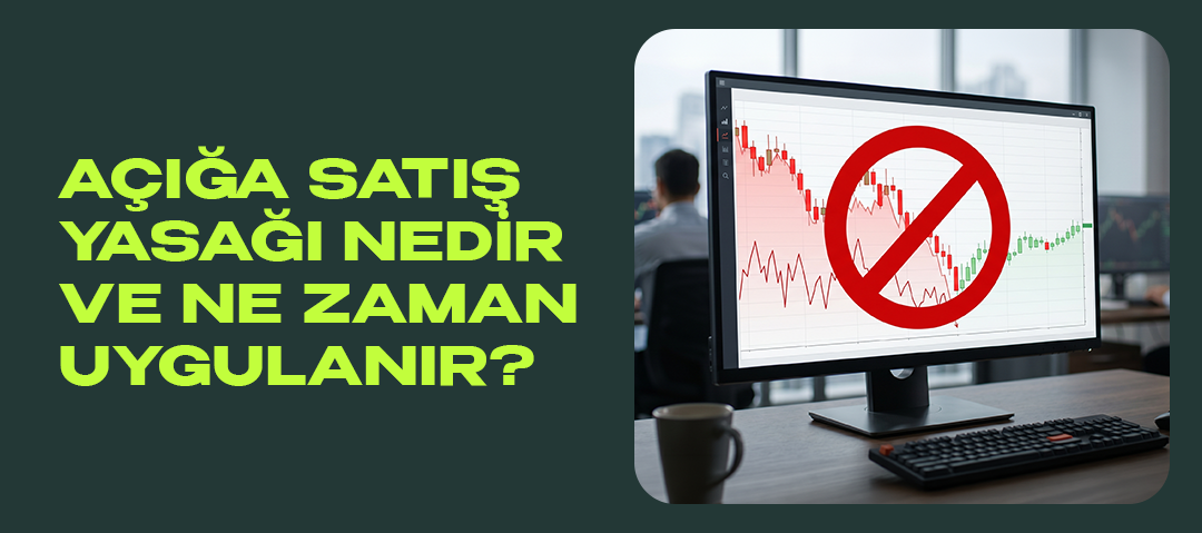 Açığa Satış Yasağı Nedir?